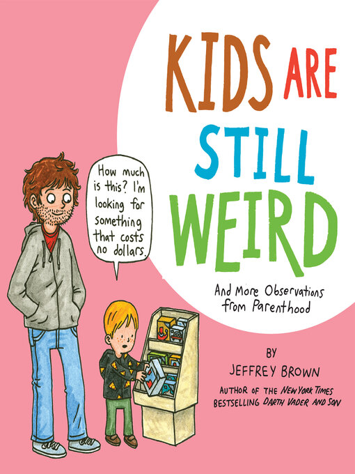 Title details for Kids Are Still Weird by Jeffrey Brown - Available